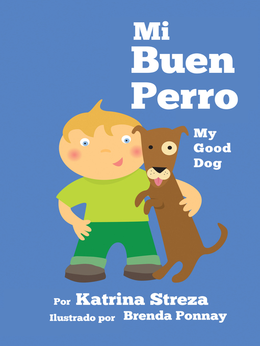 Title details for My Good Dog / Mi Buen Perro by Katrina Streza - Available